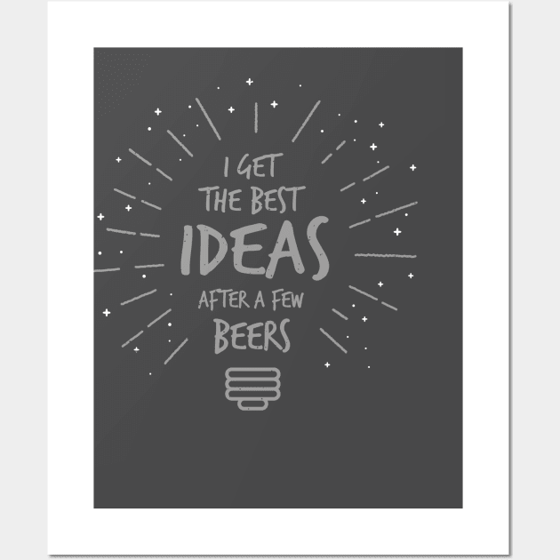 Funny best ideas after beers drinking shirt Wall Art by bangtees